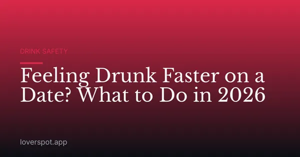 Feeling Drunk Faster on a Date? What to Do in 2026