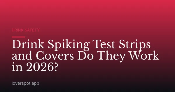 Drink Spiking Test Strips and Covers Do They Work in 2026?