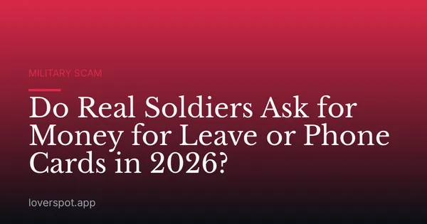 Do Real Soldiers Ask for Money for Leave or Phone Cards in 2026?
