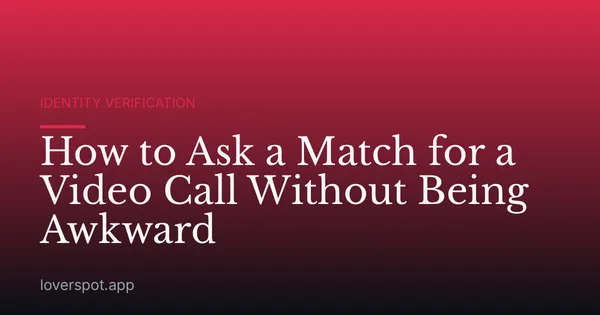 How to Ask a Match for a Video Call Without Being Awkward