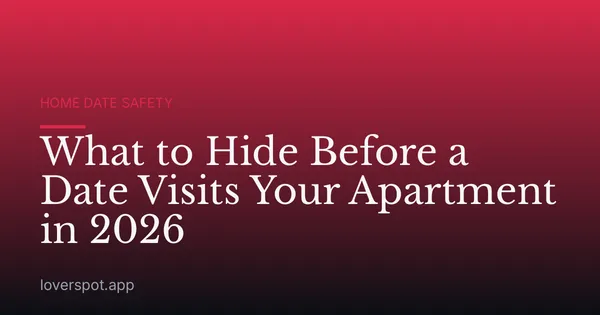 What to Hide Before a Date Visits Your Apartment in 2026