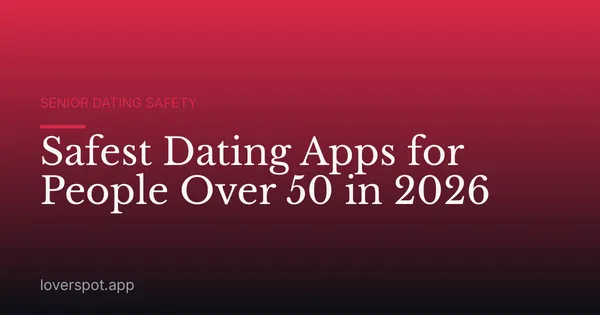 Safest Dating Apps for People Over 50 in 2026
