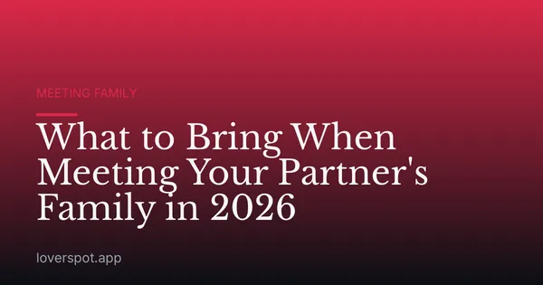 What to Bring When Meeting Your Partner's Family in 2026
