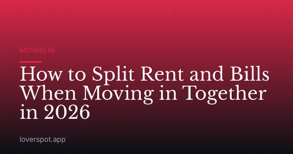 How to Split Rent and Bills When Moving in Together in 2026