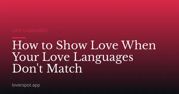 How to Show Love When Your Love Languages Don't Match