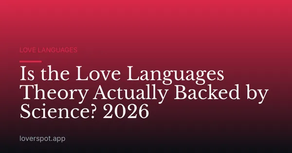 Is the Love Languages Theory Actually Backed by Science? 2026