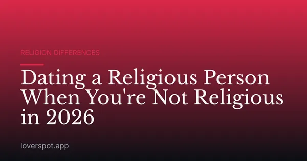 Dating a Religious Person When You're Not Religious in 2026