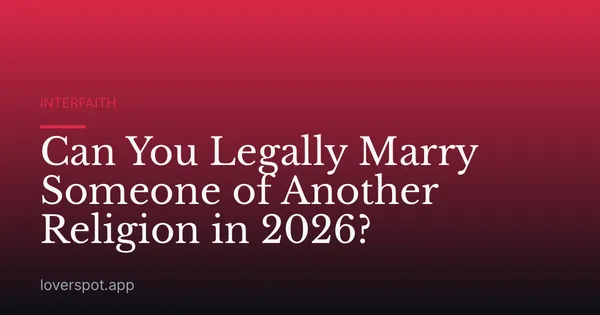 Can You Legally Marry Someone of Another Religion in 2026?