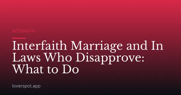 Interfaith Marriage and In Laws Who Disapprove: What to Do