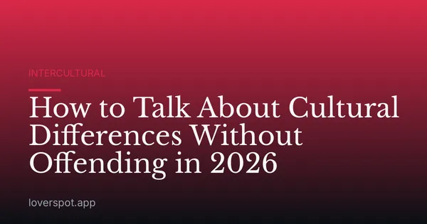 How to Talk About Cultural Differences Without Offending in 2026