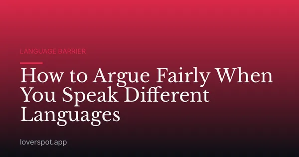 How to Argue Fairly When You Speak Different Languages