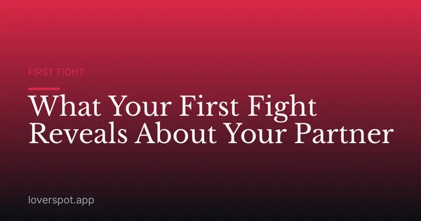 What Your First Fight Reveals About Your Partner