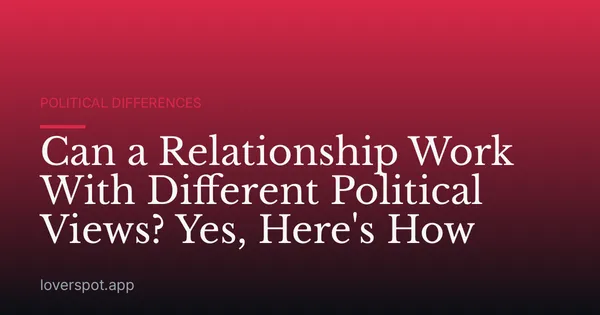 Can a Relationship Work With Different Political Views? Yes, Here's How