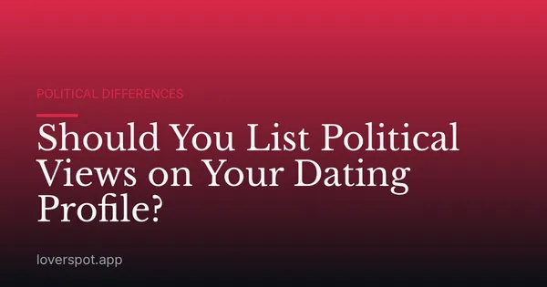 Should You List Political Views on Your Dating Profile?