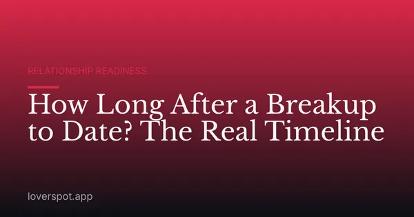 How Long After a Breakup to Date? The Real Timeline