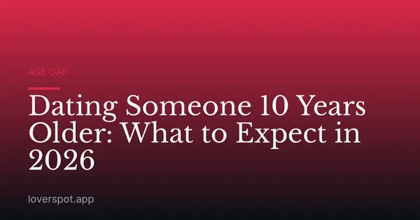 Dating Someone 10 Years Older: What to Expect in 2026