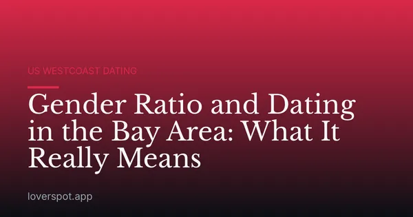 Gender Ratio and Dating in the Bay Area: What It Really Means