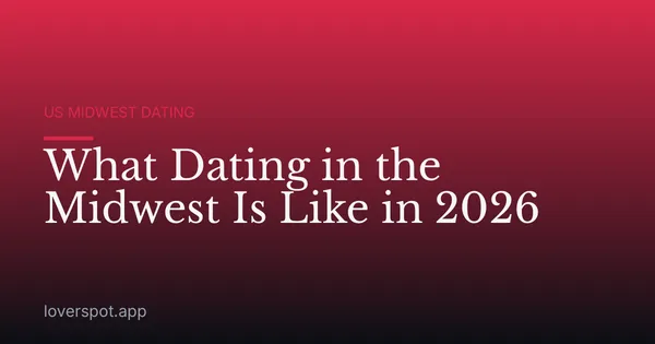 What Dating in the Midwest Is Like in 2026