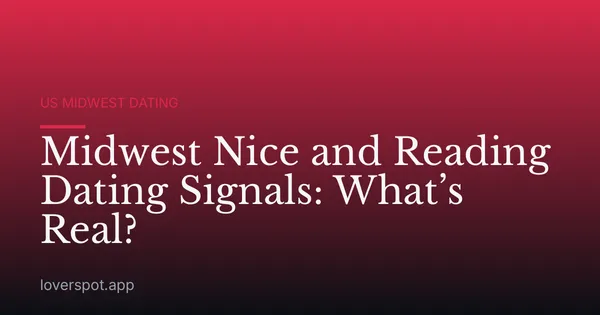 Midwest Nice and Reading Dating Signals: What’s Real?