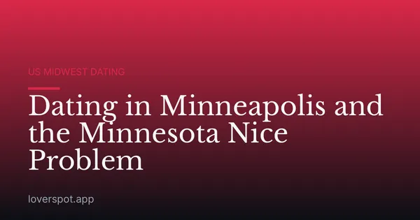 Dating in Minneapolis and the Minnesota Nice Problem