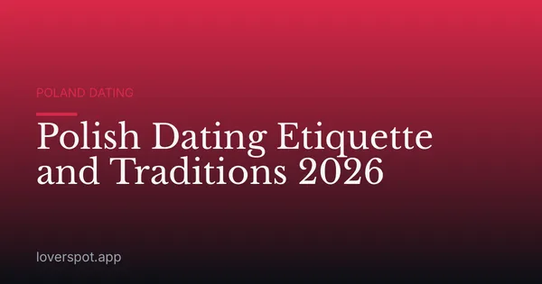 Polish Dating Etiquette and Traditions 2026