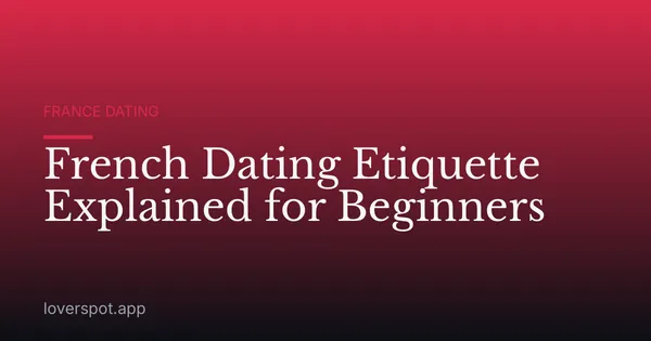 French Dating Etiquette Explained for Beginners