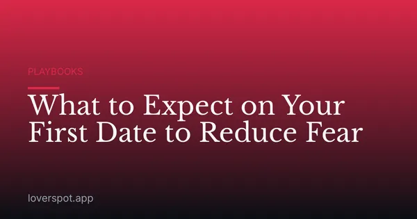 What to Expect on Your First Date to Reduce Fear