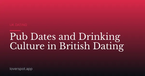 Pub Dates and Drinking Culture in British Dating