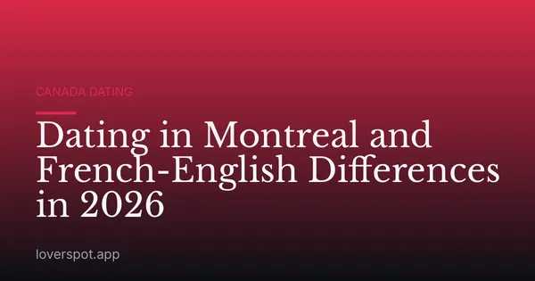 Dating in Montreal and French-English Differences in 2026