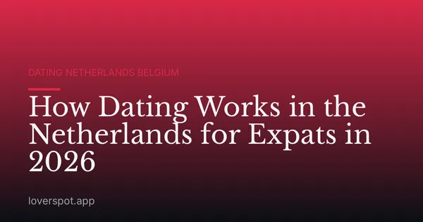 How Dating Works in the Netherlands for Expats in 2026