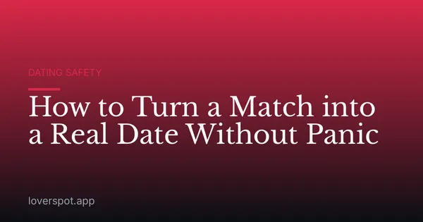 How to Turn a Match into a Real Date Without Panic