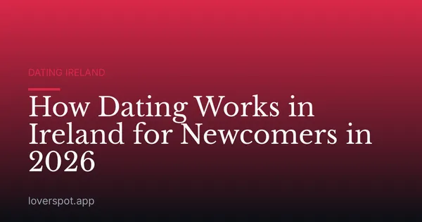 How Dating Works in Ireland for Newcomers in 2026