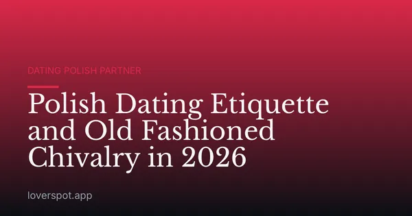 Polish Dating Etiquette and Old Fashioned Chivalry in 2026