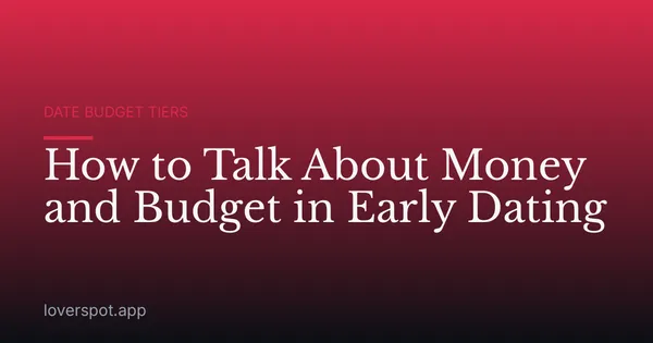 How to Talk About Money and Budget in Early Dating
