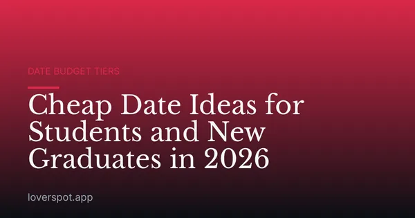 Cheap Date Ideas for Students and New Graduates in 2026