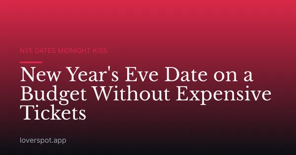 New Year's Eve Date on a Budget Without Expensive Tickets