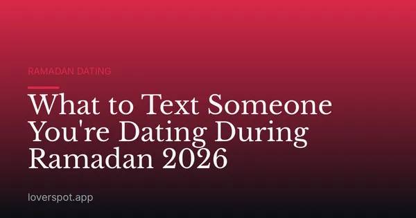What to Text Someone You're Dating During Ramadan 2026