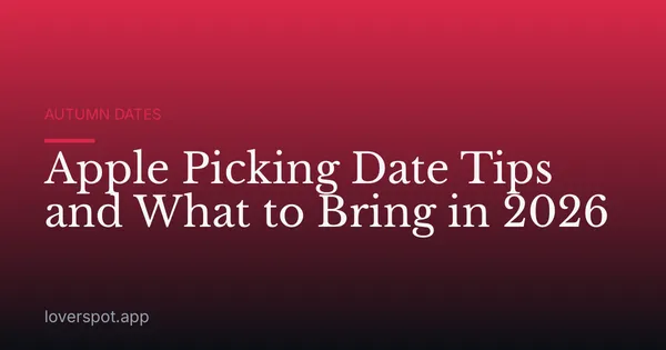 Apple Picking Date Tips and What to Bring in 2026
