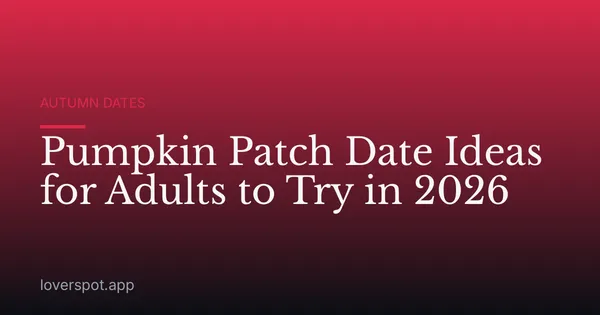 Pumpkin Patch Date Ideas for Adults to Try in 2026