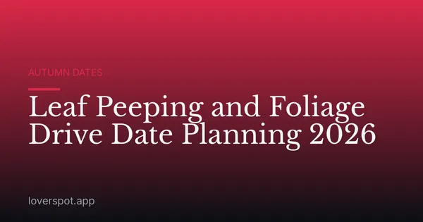 Leaf Peeping and Foliage Drive Date Planning 2026