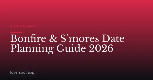 Bonfire & S’mores Date Planning Guide 2026