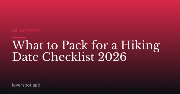 What to Pack for a Hiking Date Checklist 2026