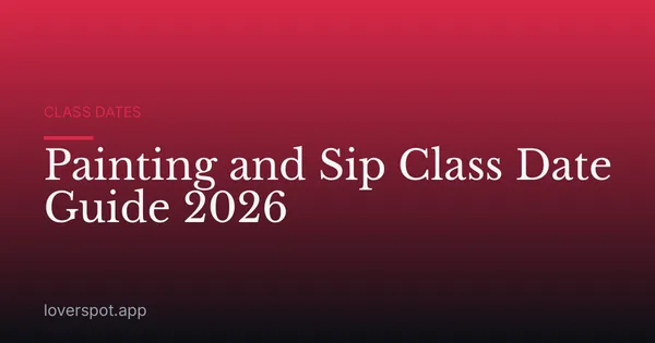 Painting and Sip Class Date Guide 2026