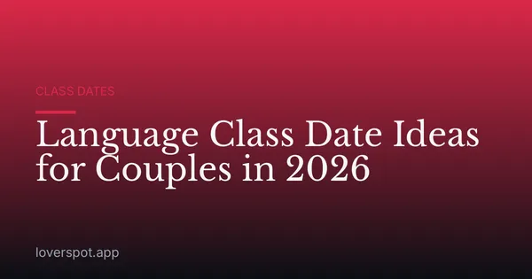 Language Class Date Ideas for Couples in 2026
