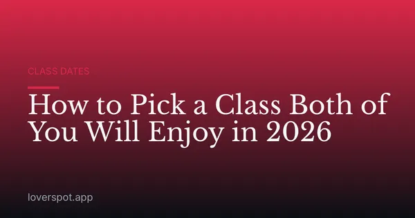 How to Pick a Class Both of You Will Enjoy in 2026