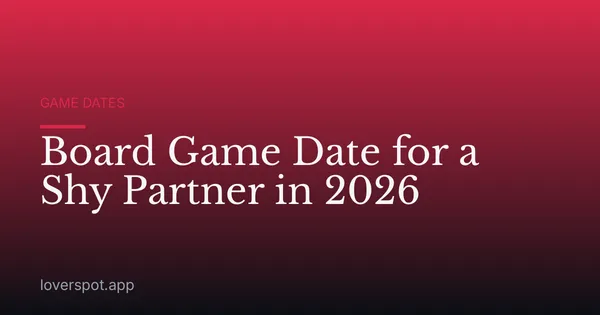 Board Game Date for a Shy Partner in 2026