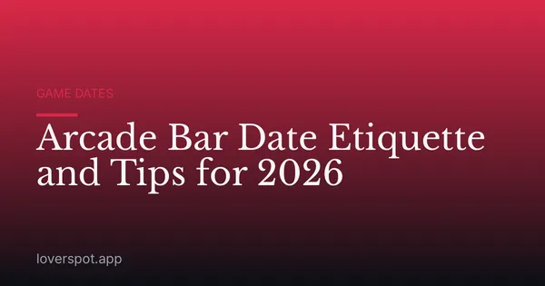 Arcade Bar Date Etiquette and Tips for 2026