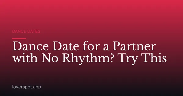 Dance Date for a Partner with No Rhythm? Try This