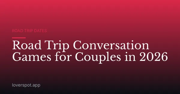 Road Trip Conversation Games for Couples in 2026