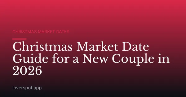Christmas Market Date Guide for a New Couple in 2026